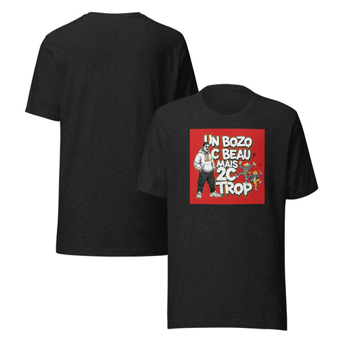 1BoZo C Beau 2C Trop V2 Unisex t-shirt T-shirt Unisexe / Unisex Tee – BoZoMemeTêê | mème streetwear