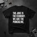 Black heavyweight tee with bold white typography - The Joke Is The Economy We Are The Punchline